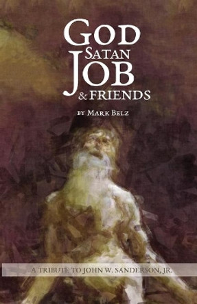 God Satan Job & Friends by Mark Belz 9781535183857