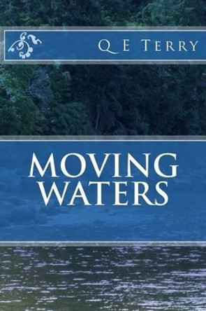 Moving Waters by Q E Terry 9781522926061