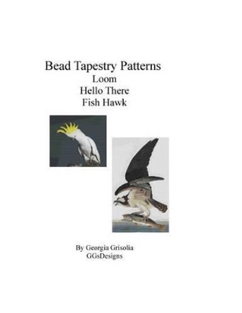 Bead Tapestry Patterns Loom Hello There Fish Hawk by Georgia Grisolia 9781533483515