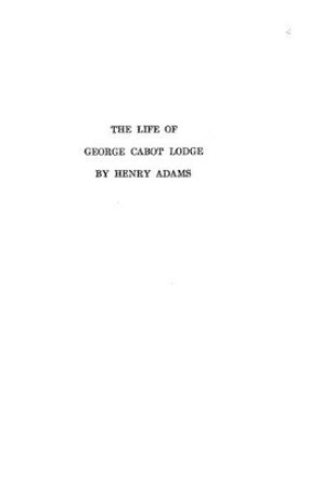 The Life of George Cabot Lodge by Henry Adams 9781534947269