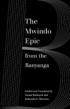 The Mwindo Epic from the Banyanga by Daniel Biebuyck