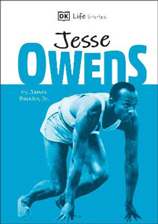 DK Life Stories Jesse Owens: Amazing people who have shaped our world by James Buckley, Jr