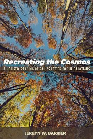 Recreating the Cosmos by Jeremy W Barrier 9781532601934