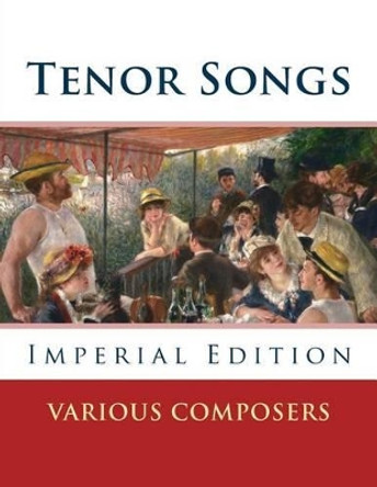 Tenor Songs: Imperial Edition by Various 9781539391432