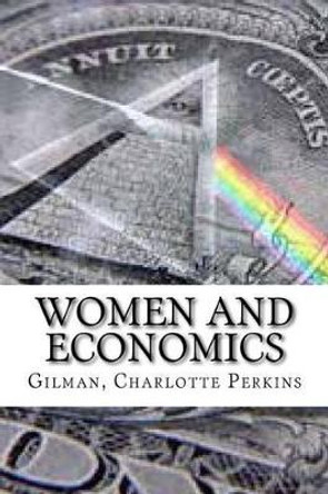 Women and Economics by Gilman Charlotte Perkins 9781536912517
