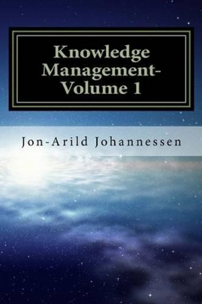 Knowledge Management- Volume 1: Knowledge in a Globalized Economy by Jon-Arild Johannessen 9781537088587