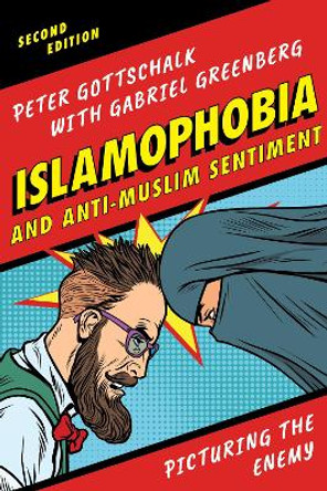 Islamophobia and Anti-Muslim Sentiment: Picturing the Enemy by Peter Gottschalk 9781538107379