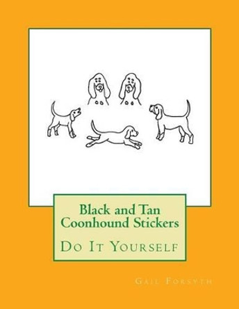 Black and Tan Coonhound Stickers: Do It Yourself by Gail Forsyth 9781537095981