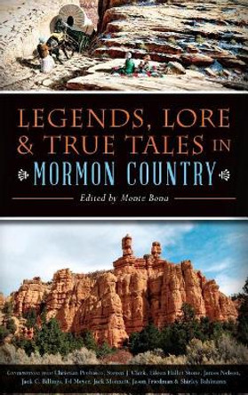 Legends, Lore & True Tales in Mormon Country by Monte Bona 9781540213570