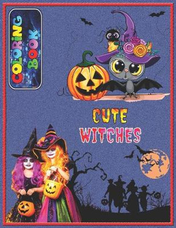 Cute Witches Coloring Book: A Perfect Halloween Witches Coloring Book For Kids by M R Khan Books 9798684376757