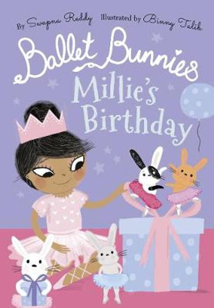 Ballet Bunnies: Millie's Birthday by Swapna Reddy
