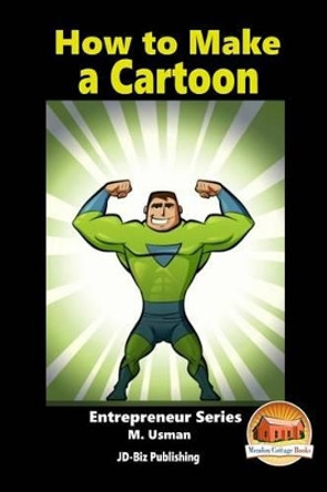 How to Make a Cartoon by John Davidson 9781518777233