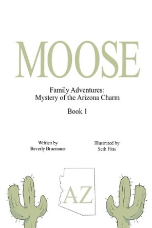 Moose: Mystery of the Arizona Charm by Seth Fitts 9781942766766