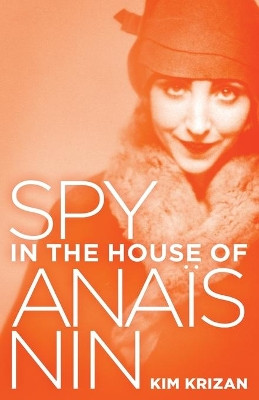 Spy in the House of Anaïs Nin by Kim Krizan 9781733992206