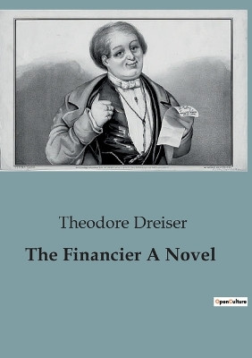 The Financier A Novel by Theodore Dreiser 9791041824519
