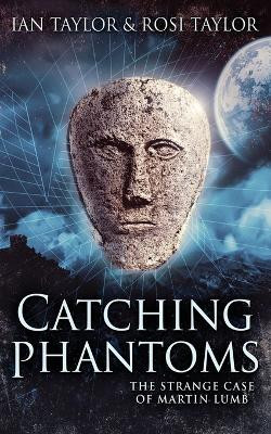 Catching Phantoms: The Strange Case Of Martin Lumb by Ian Taylor 9784867508237