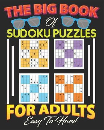 The Big Book of Sudoku Puzzles for adults Easy to Hard: 300 Sudoku Puzzles 100 easy,100 Medium & 100 Hard: easy to Hard Sudoku Puzzle Book for Adults with Answers by Bhabna Press House 9798654243485