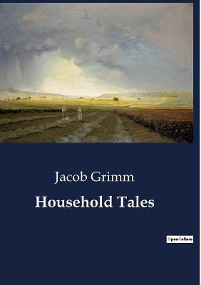 Household Tales by Jacob Grimm 9791041801831