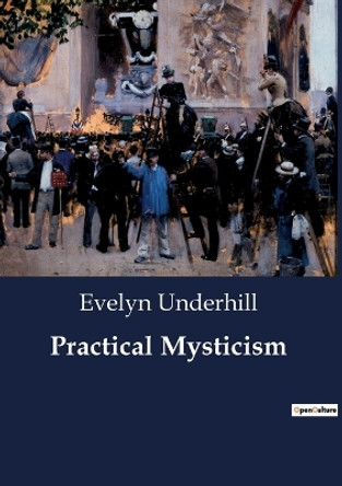 Practical Mysticism by Evelyn Underhill 9791041803361
