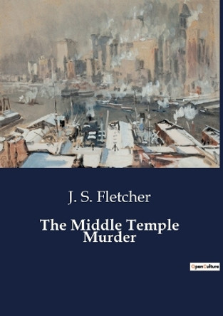 The Middle Temple Murder by J S Fletcher 9791041805860