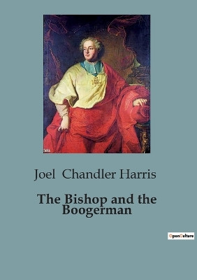 The Bishop and the Boogerman by Joel Chandler Harris 9791041827190