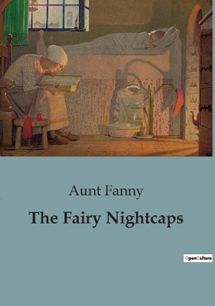 The Fairy Nightcaps by Aunt Fanny 9791041827800