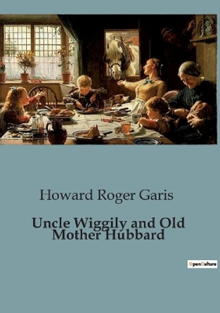 Uncle Wiggily and Old Mother Hubbard by Howard Roger Garis 9791041829255
