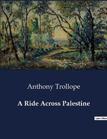 A Ride Across Palestine by Anthony Trollope 9791041981885