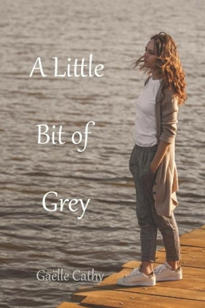 A Little Bit of Grey by Gaelle Cathy 9791096374076