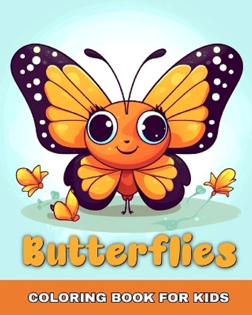 Butterflies Coloring Book for Kids: Easy and Cute Butterfly Coloring Pages for Kids by Regina Peay 9798210684059