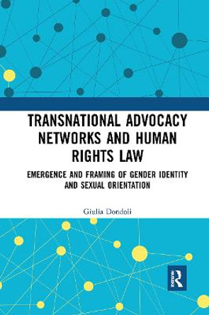 Transnational Advocacy Networks and Human Rights Law: Emergence and Framing of Gender Identity and Sexual Orientation by Giulia Dondoli