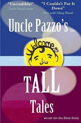 Uncle Pazzo's Short Tall Tales: Fun, Funny, Fumblings from a Non-Famous Frump by John Stephen Knodell 9784908152054