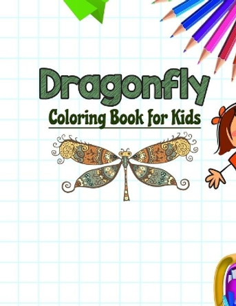 Dragonfly Coloring Book for Kids: Awesome Insect Coloring Book by Neocute Press 9798654161345