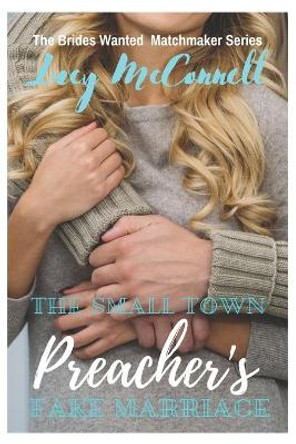 The Small Town Preacher's Fake Marriage by Lucy McConnell 9798654234483