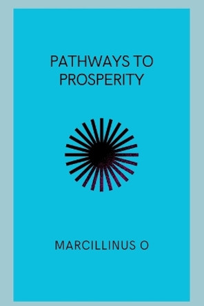 Pathways to Prosperity by Marcillinus O 9786025186196