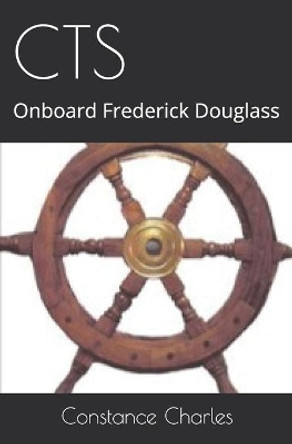 Cts: Onboard Frederick Douglass by Constance Charles 9798657259537