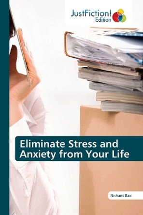 Eliminate Stress and Anxiety from Your Life by Nishant Baxi 9786200106001