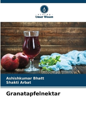 Granatapfelnektar by Ashishkumar Bhatt 9786205614365 Granatapfelnektar by Ashishkumar Bhatt 9786205614365