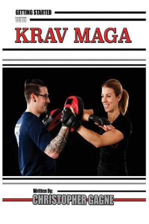 Getting Started with Krav Maga by Christopher Gagne 9798662682023