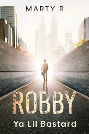 Robby: Ya Lil Bastard by Martin Robinson 9798218019631