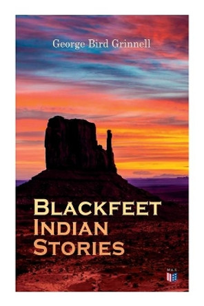 Blackfeet Indian Stories by George Bird Grinnell 9788027334421