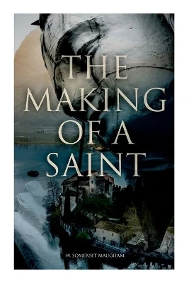 The Making Of A Saint by Somerset Maugham 9788027342365