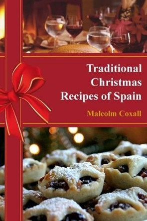 Traditional Christmas Recipes of Spain by Malcolm Coxall 9788494085390