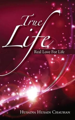 True Life: Real Love for Life by Husaina Husain Chauhan 9789352060795