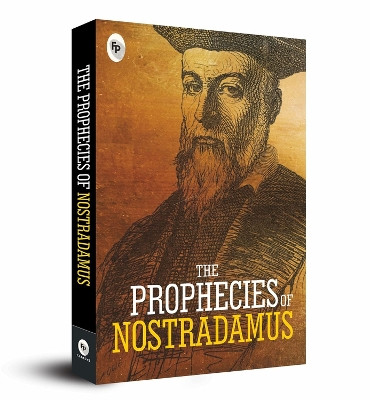 The Prophecies of Nostradamus by Nostradamus 9789388369732