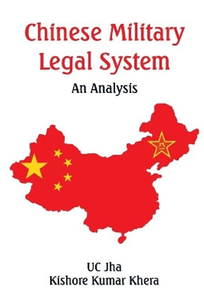 Chinese Military Legal System: An Analysis by U C Jha 9789393499608