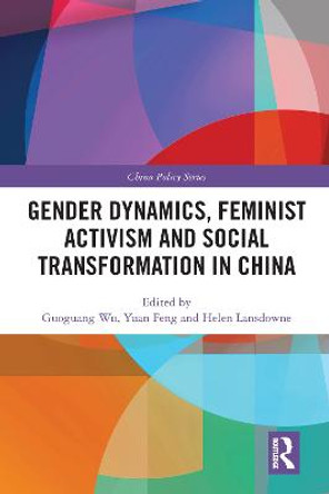 Gender Dynamics, Feminist Activism and Social Transformation in China by Guoguang Wu