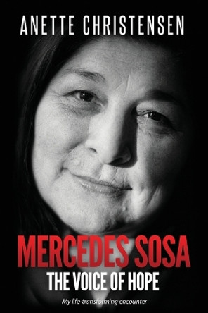 Mercedes Sosa - The Voice of Hope by Anette Christensen 9788797452455