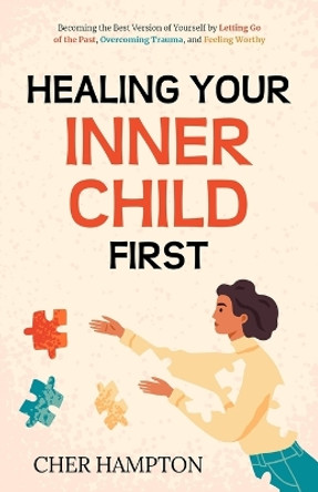 Healing Your Inner Child First by Cher Hampton 9789083354705