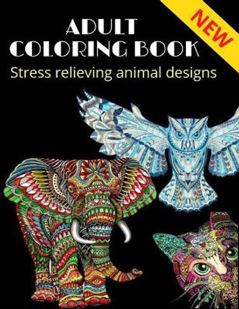 Adult Coloring Book, stress relieving animal designs: Mandala, more than 40 different animal design (NEW) by A E Edition 9798668948246